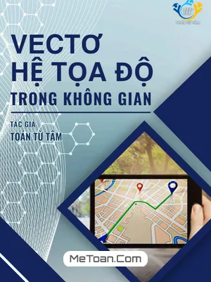 Chuyên Đề Vectơ Và Hệ Tọa Độ Trong Không Gian Toán 12