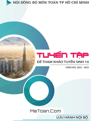 Bộ Đề Tham Khảo Môn Toán Tuyển Sinh 10 Năm 2022 - 2023 Sở GD&ĐT TP Hồ Chí Minh