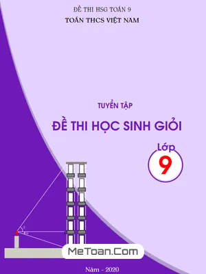 Tuyển Tập Đề Thi Học Sinh Giỏi Toán 9 Có Lời Giải