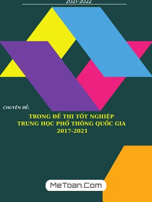 Phân tích chuyên đề Toán thi tốt nghiệp THPT Quốc gia 2017-2021