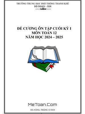 Đề Cương Ôn Tập Cuối Kì 1 Toán 12 Năm 2024 - 2025 Trường THPT Thanh Khê - Đà Nẵng
