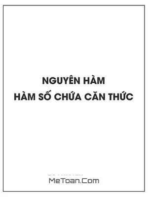 Phương pháp tìm nguyên hàm của các hàm số chứa căn thức