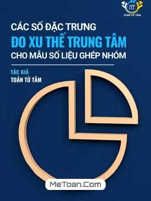 Chuyên Đề Các Số Đặc Trưng Đo Xu Thế Trung Tâm Cho Mẫu Số Liệu Ghép Nhóm Toán 11