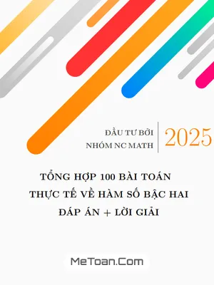Tuyển Tập 100 Bài Toán Thực Tế Về Hàm Số Bậc Hai (Có Lời Giải Chi Tiết)
