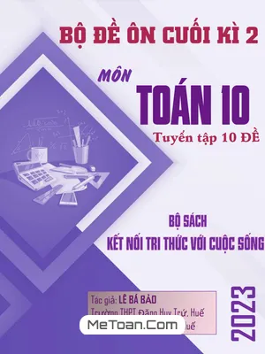 Bộ Đề Ôn Thi Cuối Học Kì 2 Toán 10 Kết Nối Tri Thức Với Cuộc Sống