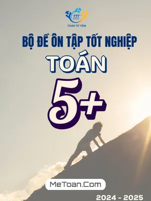 Bộ đề ôn tập tốt nghiệp THPT 2025 môn Toán mức độ 5+