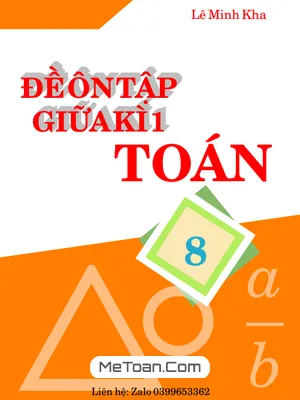 Tổng Hợp Bộ Đề Ôn Tập Giữa Học Kì 1 Môn Toán Lớp 8 (Có Đáp Án Chi Tiết)
