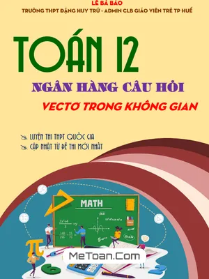 Ngân hàng câu hỏi Vectơ trong không gian Toán 12 - Lê Bá Bảo