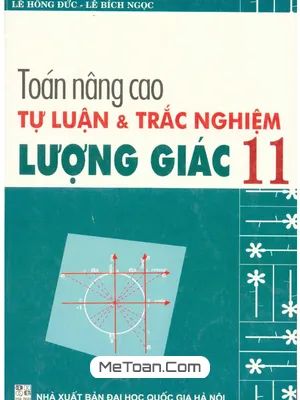 Bài Tập Nâng Cao Tự Luận Và Trắc Nghiệm Lượng Giác 11 - Hồng Đức, Bích Ngọc