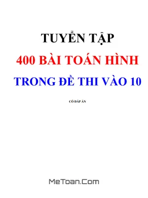 Tuyển Tập 400 Bài Toán Hình Học Trong Các Đề Thi Vào Lớp 10 Môn Toán