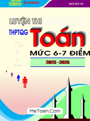Tuyển tập 15 Đề Ôn Thi Tốt Nghiệp THPT 2026 Môn Toán Mức Độ 6 – 7 Điểm