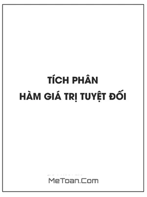 Hướng dẫn tính tích phân hàm chứa giá trị tuyệt đối