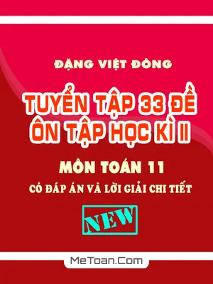 Tuyển Tập 33 Đề Ôn Tập Học Kì 2 Môn Toán 11 Có Đáp Án Và Lời Giải Chi Tiết