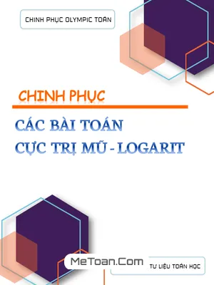 Chinh phục các bài toán cực trị mũ và logarit - Nguyễn Minh Tuấn