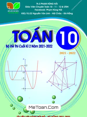 57 Đề Ôn Tập Kiểm Tra Cuối Học Kì 2 Môn Toán 10 Năm Học 2021 - 2022