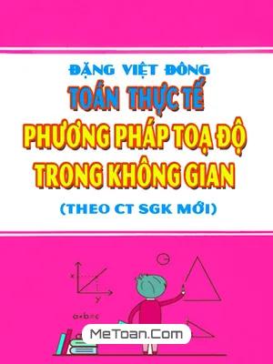 Bài Tập Toán Thực Tế Phương Pháp Tọa Độ Trong Không Gian Lớp 12 - Đặng Việt Đông