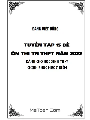 15 Đề Ôn Thi Tốt Nghiệp THPT 2022 Môn Toán [TB-Yếu] - Chinh Phục 7 Điểm!