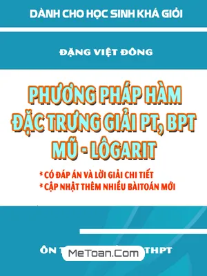 Phương Pháp Hàm Đặc Trưng Giải PT & BPT Mũ - Lôgarit - Đặng Việt Đông