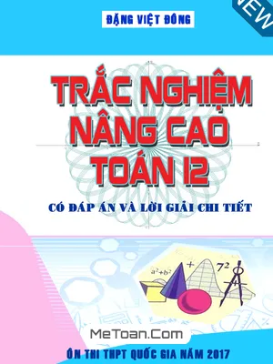 Bài Tập Trắc Nghiệm Nâng Cao Toán 12 Có Đáp Án Và Lời Giải Chi Tiết - Đặng Việt Đông