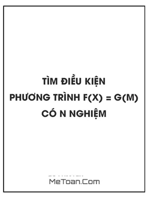 Tìm điều kiện để phương trình f(x) = g(m) có n nghiệm