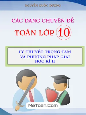 Lý thuyết trọng tâm và phương pháp giải các dạng chuyên đề Toán 10 học kì 2