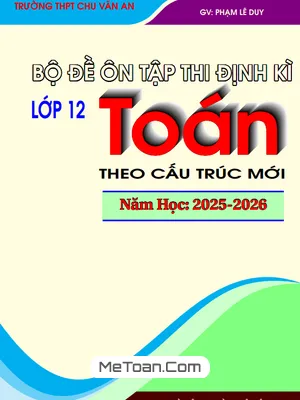 Trọn Bộ Đề Ôn Tập Thi Định Kì Toán 12 Năm Học 2025-2026 Theo Cấu Trúc Mới