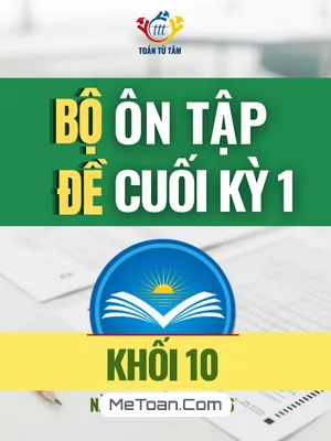 Tổng Hợp Đề Cương Ôn Tập Thi Cuối Kỳ 1 Toán 10 Chân Trời Sáng Tạo (CTST) Năm Học 2025 - 2026