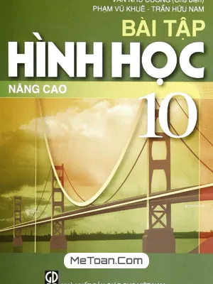 Sách Bài Tập Hình Học 10 Nâng Cao: Cẩm Nang Hỗ Trợ Ôn Luyện Hiệu Quả