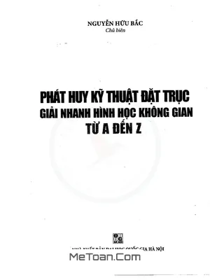 Tuyệt Kỹ Giải Nhanh Hình Học Không Gian Bằng Phương Pháp Đặt Trục Tọa Độ - Nguyễn Hữu Bắc