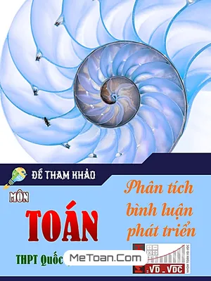 Phân Tích Đề Tham Khảo Môn Toán THPT Quốc Gia 2019 Và Phát Triển Bài Toán