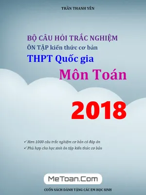 Bộ Câu Hỏi Trắc Nghiệm Ôn Tập Kiến Thức Cơ Bản THPT Quốc Gia 2018 Môn Toán