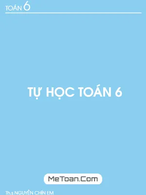 Tài Liệu Tự Học Toán 6 - Nguyễn Chín Em