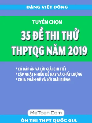 Tuyển Chọn 35 Đề Thi Thử THPTQG 2019 Môn Toán Có Lời Giải Chi Tiết