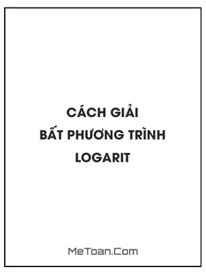 Cách giải bất phương trình logarit