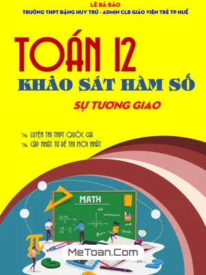 Khảo sát hàm số lớp 12: Sự tương giao của hai đồ thị hàm số - Bài tập và Lời giải chi tiết