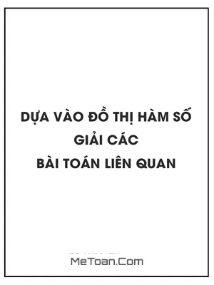 Dựa vào đồ thị hàm số giải các bài toán liên quan