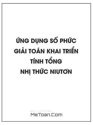 Ứng dụng số phức giải toán khai triển, tính tổng nhị thức Niutơn