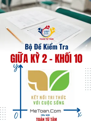 Bộ Đề Kiểm Tra Giữa Kì 2 Toán 10 KNTT VCS Năm Học 2024 - 2025