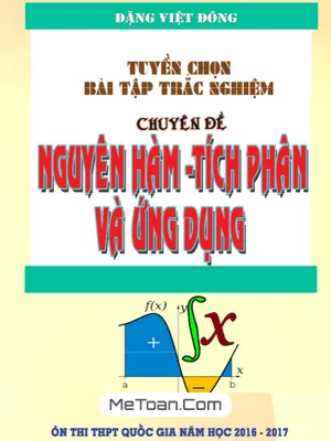 Tuyển Chọn Bài Tập Trắc Nghiệm Nguyên Hàm, Tích Phân Và Ứng Dụng - Đặng Việt Đông