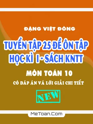 25 Đề Ôn Tập Học Kì 1 Môn Toán 10 Kết Nối Tri Thức Với Cuộc Sống