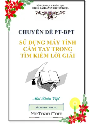 Sử Dụng Máy Tính Cầm Tay Trong Tìm Kiếm Lời Giải PT - BPT - Mai Xuân Việt