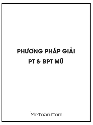 Phương pháp giải phương trình mũ và bất phương trình mũ (Phần 2)