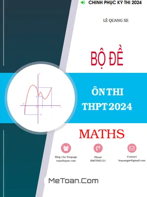 Bộ Đề Ôn Thi Tốt Nghiệp THPT 2024 Môn Toán - Lê Quang Xe (Có Đáp Án)