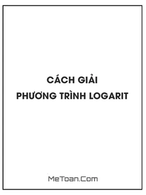 Cách giải phương trình logarit