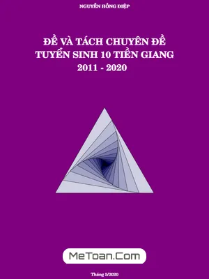 Đề và Tách Chuyên Đề Tuyển Sinh Lớp 10 Môn Toán Sở GD&ĐT Tiền Giang