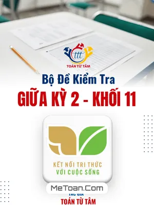 Bộ Đề Kiểm Tra Giữa Kỳ 2 Toán 11 KNTT Với Cuộc Sống Năm Học 2024 - 2025