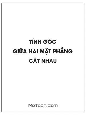 Phương pháp tính góc giữa hai mặt phẳng cắt nhau