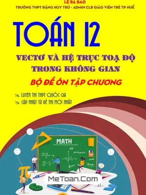 Bộ Đề Ôn Tập Toán 12: Vectơ Và Hệ Trục Tọa Độ Trong Không Gian (Thầy Lê Bá Bảo)