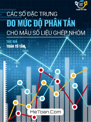 Chuyên Đề Các Số Đặc Trưng Đo Mức Độ Phân Tán Cho Mẫu Số Liệu Ghép Nhóm Toán 12