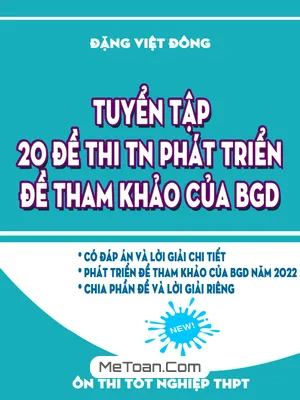 Tuyển Tập 20 Đề Thi Phát Triển Đề Tham Khảo Tốt Nghiệp THPT 2022 Môn Toán